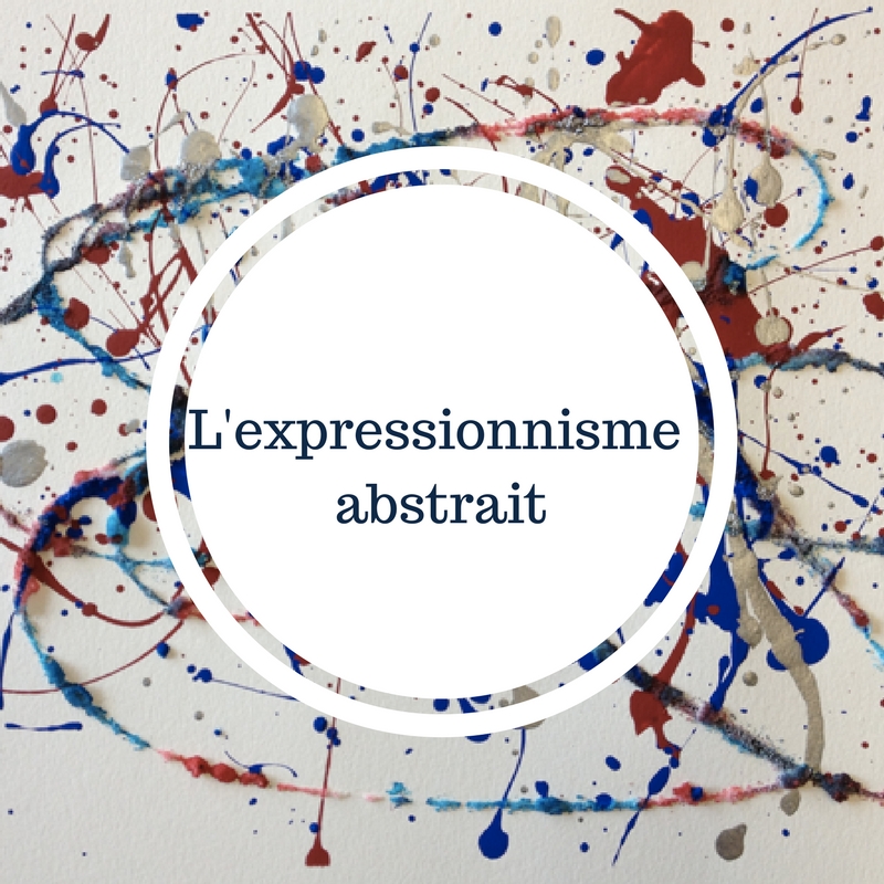 L'expressionnisme abstrait avec Jackson Pollock et Mark Rothko...